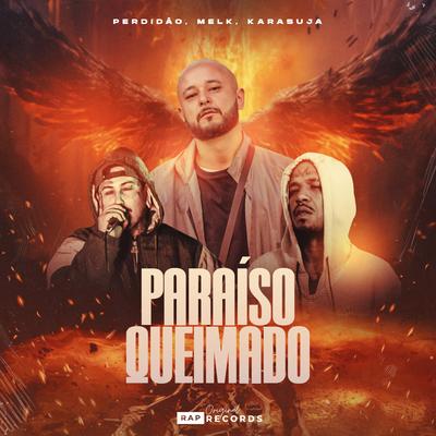 Paraíso Queimado By Perdidão, Melk, KARASUJA, Original Rap Records's cover