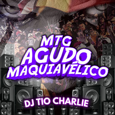 Mtg - Agudo Maquiavélico By Dj Tio Charlie, Mc Rkosta, MC Torugo, Mc Magrinho's cover