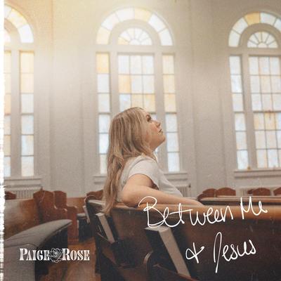 Between Me & Jesus By Paige Rose's cover