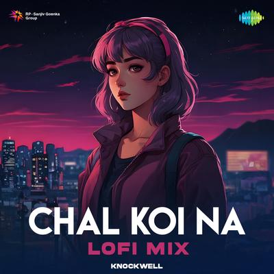 Chal Koi Na - LoFi Mix's cover