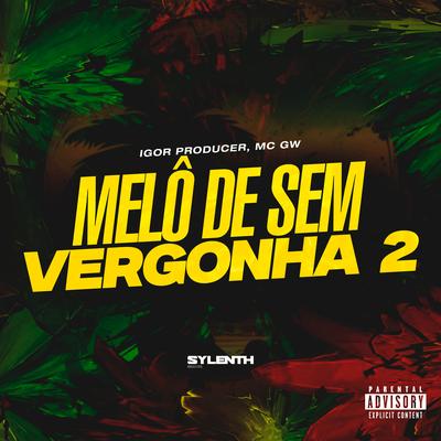 Melô de Sem Vergonha 2 By Igor Producer, Mc Gw's cover