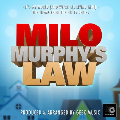 It's My World (And We're All Living In It) [From "Milo Murphey's Law"] By Geek Music's cover