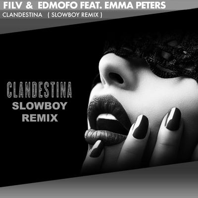 Clandestina (feat. Emma Peters) (Slowboy Remix) By FILV, Emma Peters, Edmofo, Slowboy's cover