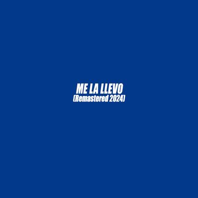 ME LA LLEVO (Remastered 2024)'s cover