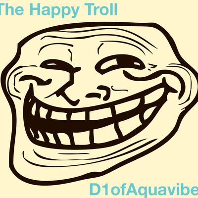 The Happy Troll (Griefing Theme Song) By D1ofaquavibe's cover