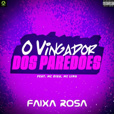 Faixa Rosa (feat. MC Digu & Mc Lina) (feat. MC Digu & Mc Lina) By O Vingador Dos Paredões, MC Digu, Mc Lina's cover