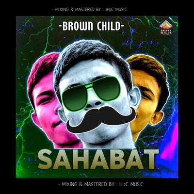 Sahabat (feat. Af'ank & Algazali) By BROWN CHILD, Af'ank, Algazali's cover