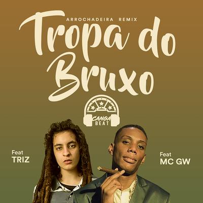 Tropa do Bruxo (feat. Mc Gw & Triz) (feat. Mc Gw & Triz) By Canga Beat, Mc Gw, Triz's cover