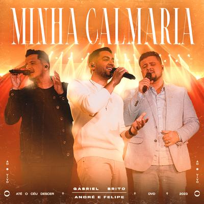 Minha Calmaria (Ao Vivo) By Gabriel Brito, André e Felipe's cover