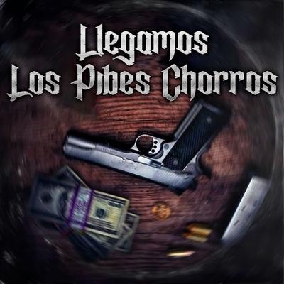 LLEGAMOS LOS PIBES CHORROS's cover