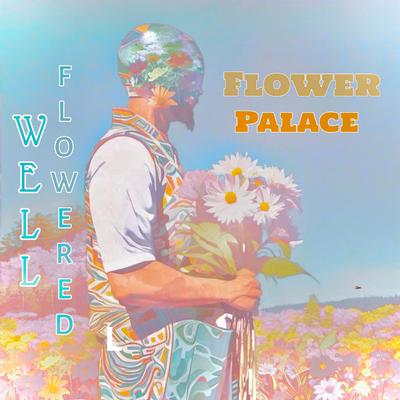 Well Flowered By Flower Palace's cover