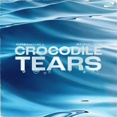 Crocodile Tears By Drenchill, Aurelios's cover