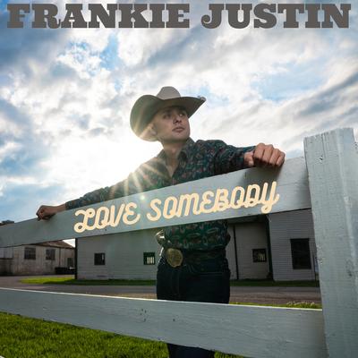 Love Somebody By Frankie Justin's cover