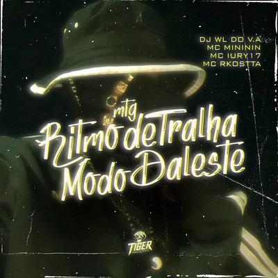 MTG - RITIMO DE TRALHA - MODO DALESTE By DJ WL DO V.A, mc mininin, mc iury 17, Mc Rkostta's cover