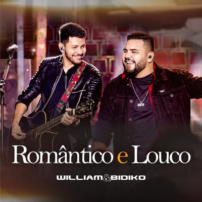 Romântico e Louco (Ao Vivo) By William & Bidiko's cover