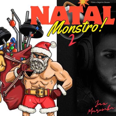 Natal Monstro 2 By JAX MAROMBA, Império Insano, VITTIN MAROMBA's cover