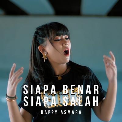 Siapa Benar Siapa Salah By Happy Asmara's cover