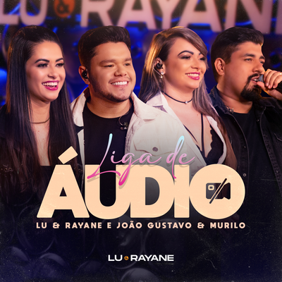 Liga de Áudio (Ao Vivo) By Lu & Rayane, João Gustavo e Murilo's cover