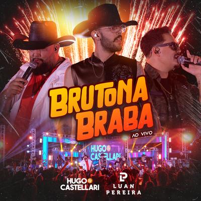 Brutona Braba (Ao Vivo) By Hugo & Castellari, Luan Pereira's cover