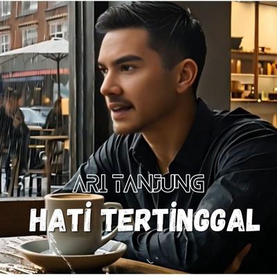 Hati Tertinggal By Ari Tanjung's cover