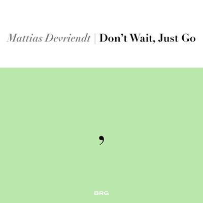 Don't Wait, Just Go By Mattias Devriendt's cover