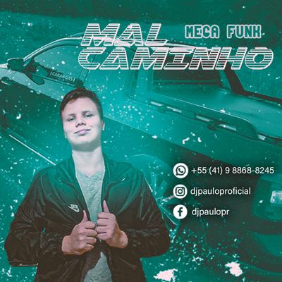 MEGA FUNK MAL CAMINHO - 2022 By DJ Paulo PR's cover