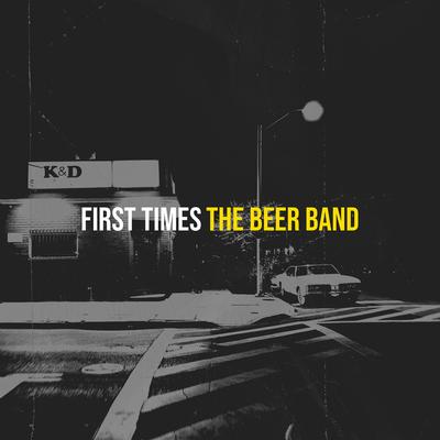 First Times By The BEER BAND's cover