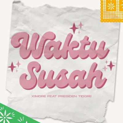 Waktu Susah By Ximore, Presiden Tidore's cover