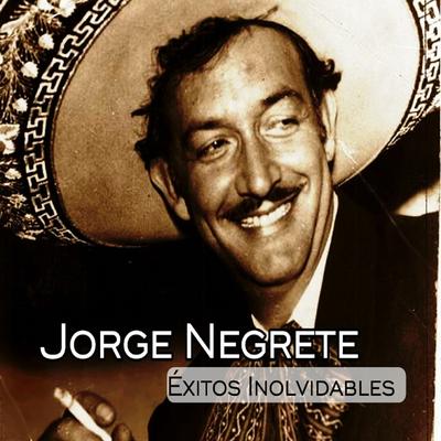 Jorge Negrete - Éxitos Inolvidables's cover