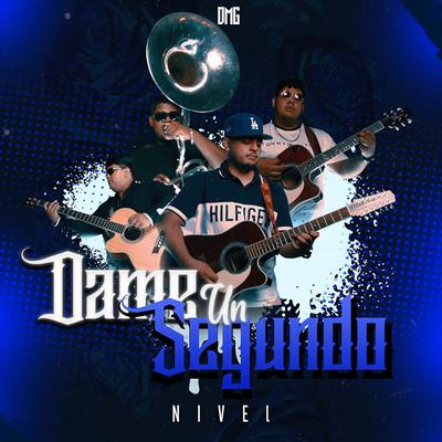 Dame Un Segundo By Nivel Codiciado's cover