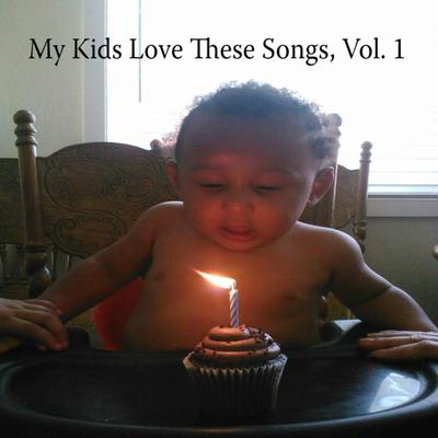 My Kids Love These Songs, Vol. 1's cover