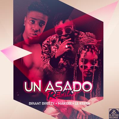 Un Asado (feat. El Ritmo Records) (Remix) By Briant Breezy, Maikcel, Lil Keren, El Ritmo Records's cover