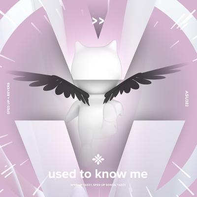 used to know me - sped up + reverb By sped up + reverb tazzy, sped up songs, Tazzy's cover