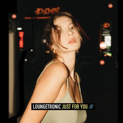 Just for You By Loungetronic's cover