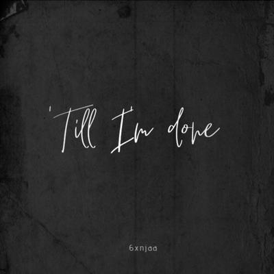 'Till I'm done's cover