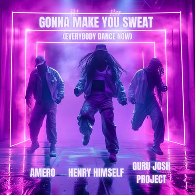 Gonna Make You Sweat (Everybody Dance Now) By Amero, Henry Himself, Guru Josh Project's cover