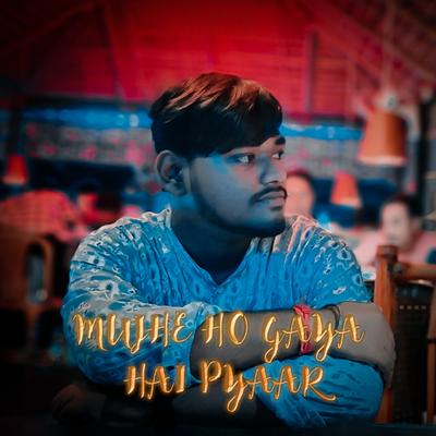 Mujhe Ho Gaya Hai Pyaar's cover