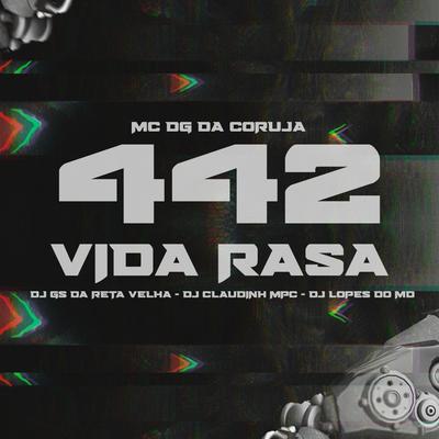 4 4 2 Vida Rasa By Mc DG da Coruja, Dj Gs da Reta velha, Dj Claudinho Mpc, Dj Lopes do Md's cover