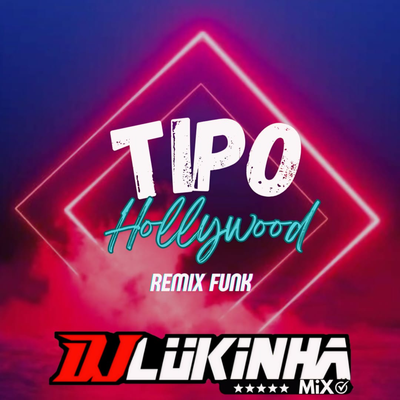 Tipo Hollywood (Remix Funk) By DJ Lukinha's cover