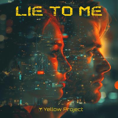 Lie To Me By Yellow Project's cover