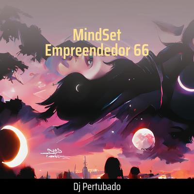 Mindset Empreendedor 66 By DJ Pertubado's cover