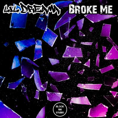 Broke Me By Lil Dreama's cover