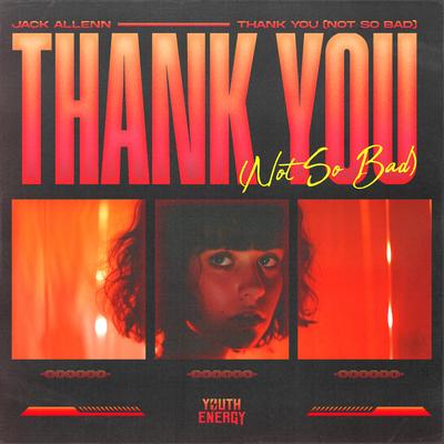 Thank You (Not so Bad) By Jack Allenn's cover