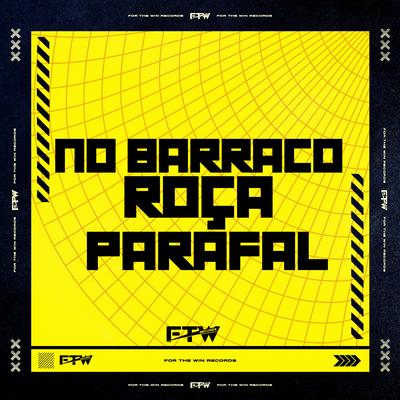 No Barraco X Roça no Parafel's cover