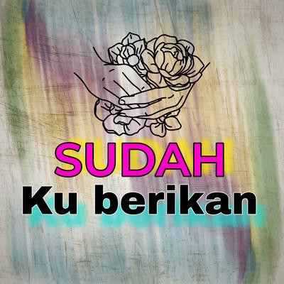 Sudah Ku Berikan's cover