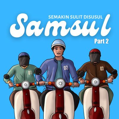 Samsul, Pt. 2 (Semakin Sulit Disusul)'s cover