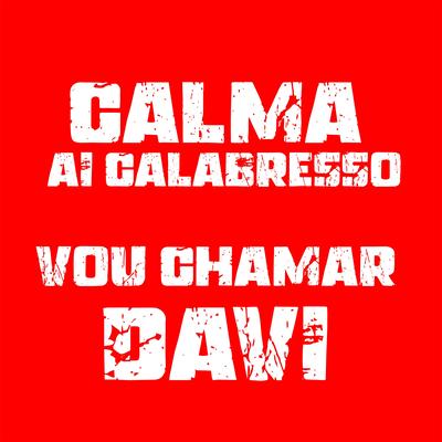 CALMA AI CALABRESO, VOU CHAMAR DAVI's cover