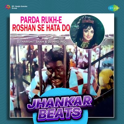 Parda Rukh-E Roshan Se Hata Do - Jhankar Beats By Laxmikant–Pyarelal, Anand Bakshi, DJ Harshit Shah, DJ MHD IND, Lata Mangeshkar's cover