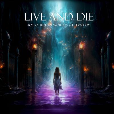 Live and Die By kyootbot, 9 Worlds, TIFFVNYJOY's cover