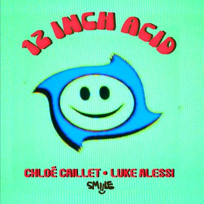 12 Inch Acid By Chloé Caillet, Luke Alessi's cover